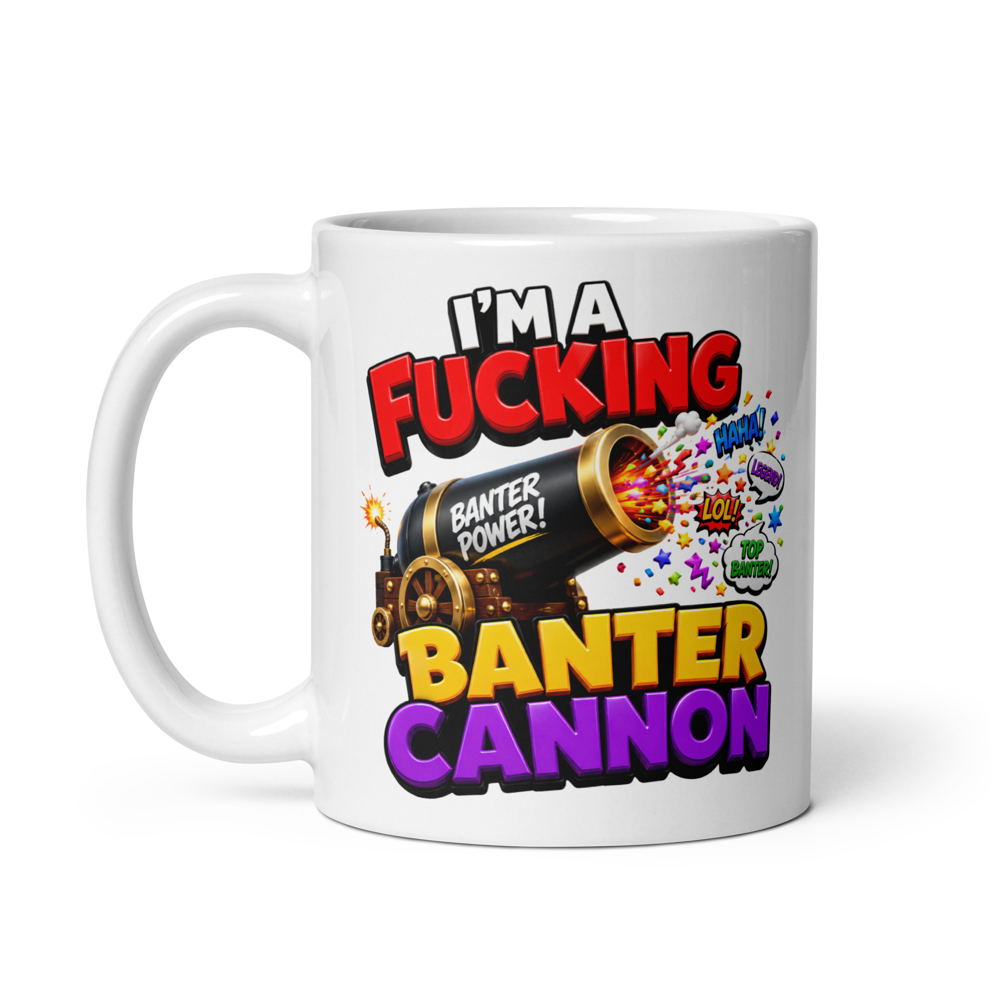 I’m A Fucking Banter Cannon Mug