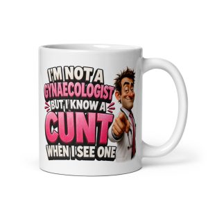 I’m Not A Gynaecologist But I Know A Cunt When I See One