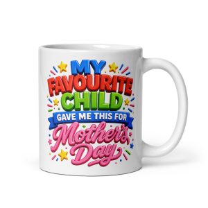 My Favourite Child Gave Me This Mug For Mother’s Day