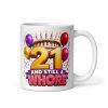 Rude 21st Birthday Mugs 21 And Still A Whore Mug