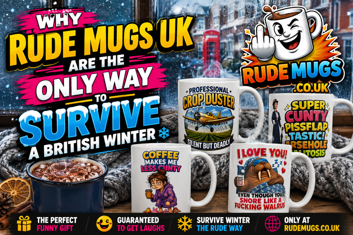 Why Rude Mugs UK are the Only Way to Survive a British Winter