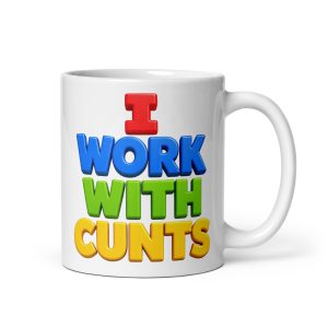 Rude Office Mugs – I Work With Cunts Mug