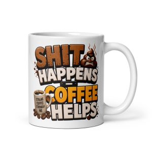 Shit Happens Coffee Helps Mug