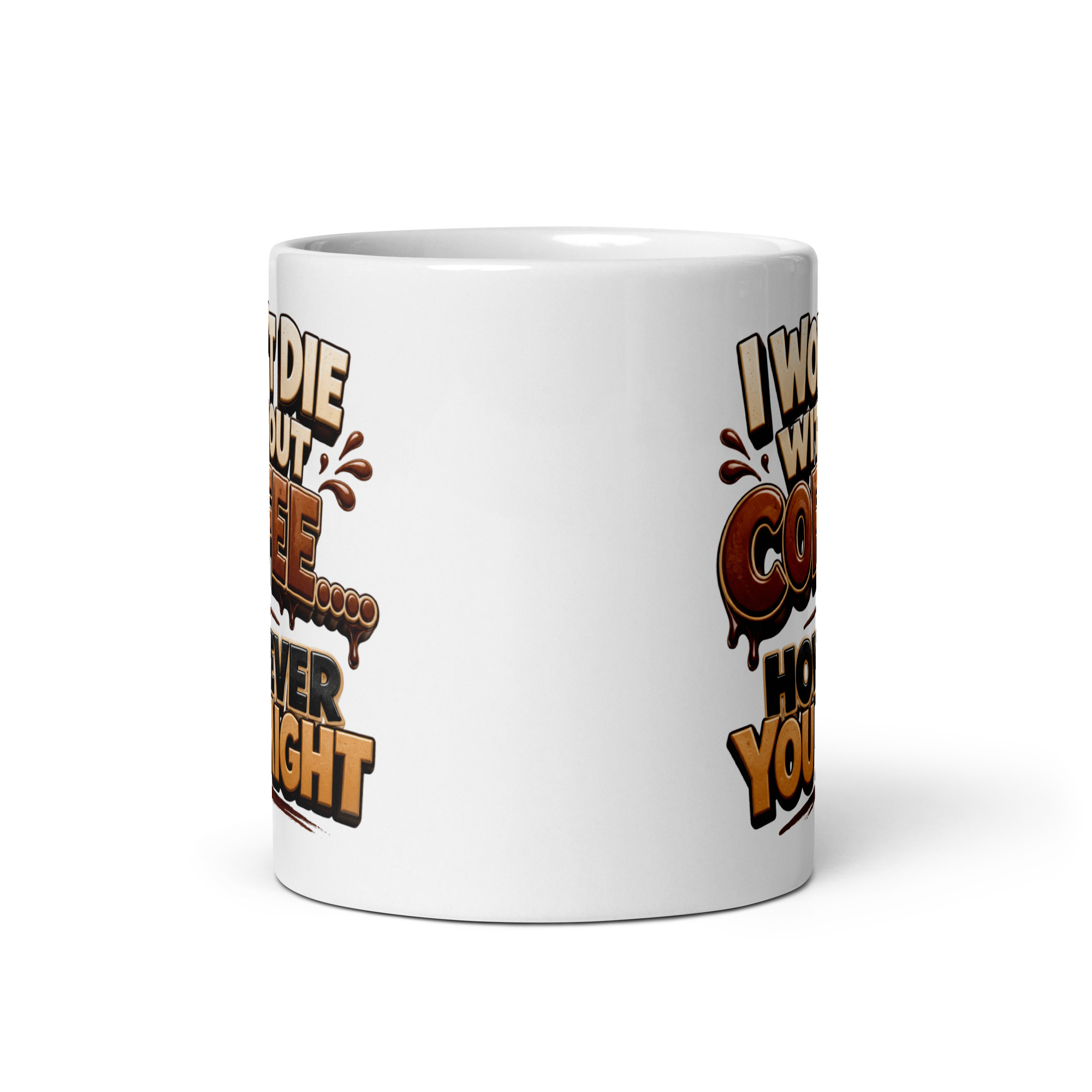 Funny Coffee Mugs I Won’t Die Without Coffee But You Might