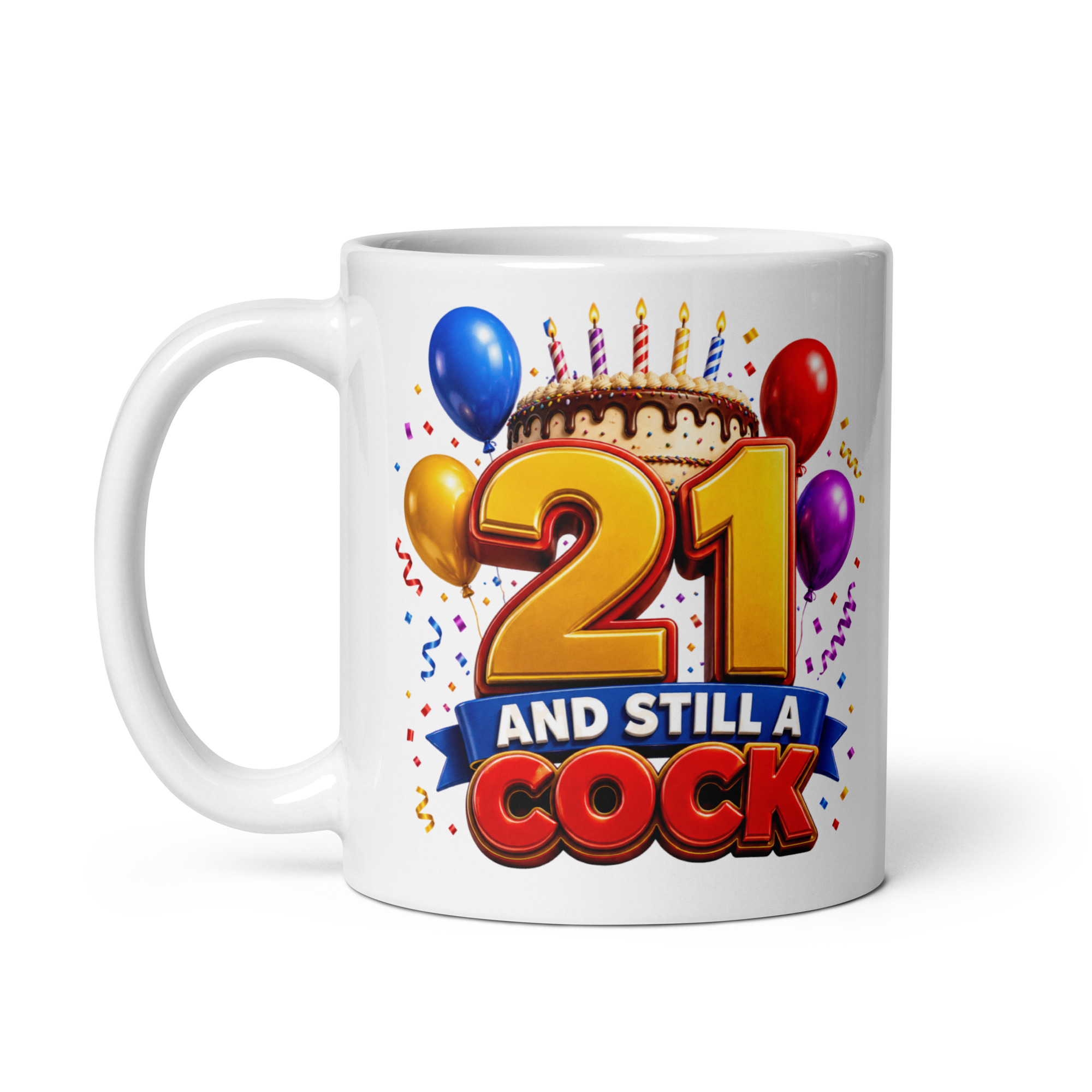 Rude 21st Birthday Mugs 21 And Still A Cock Mug