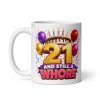 Rude 21st Birthday Mugs 21 And Still A Whore Mug