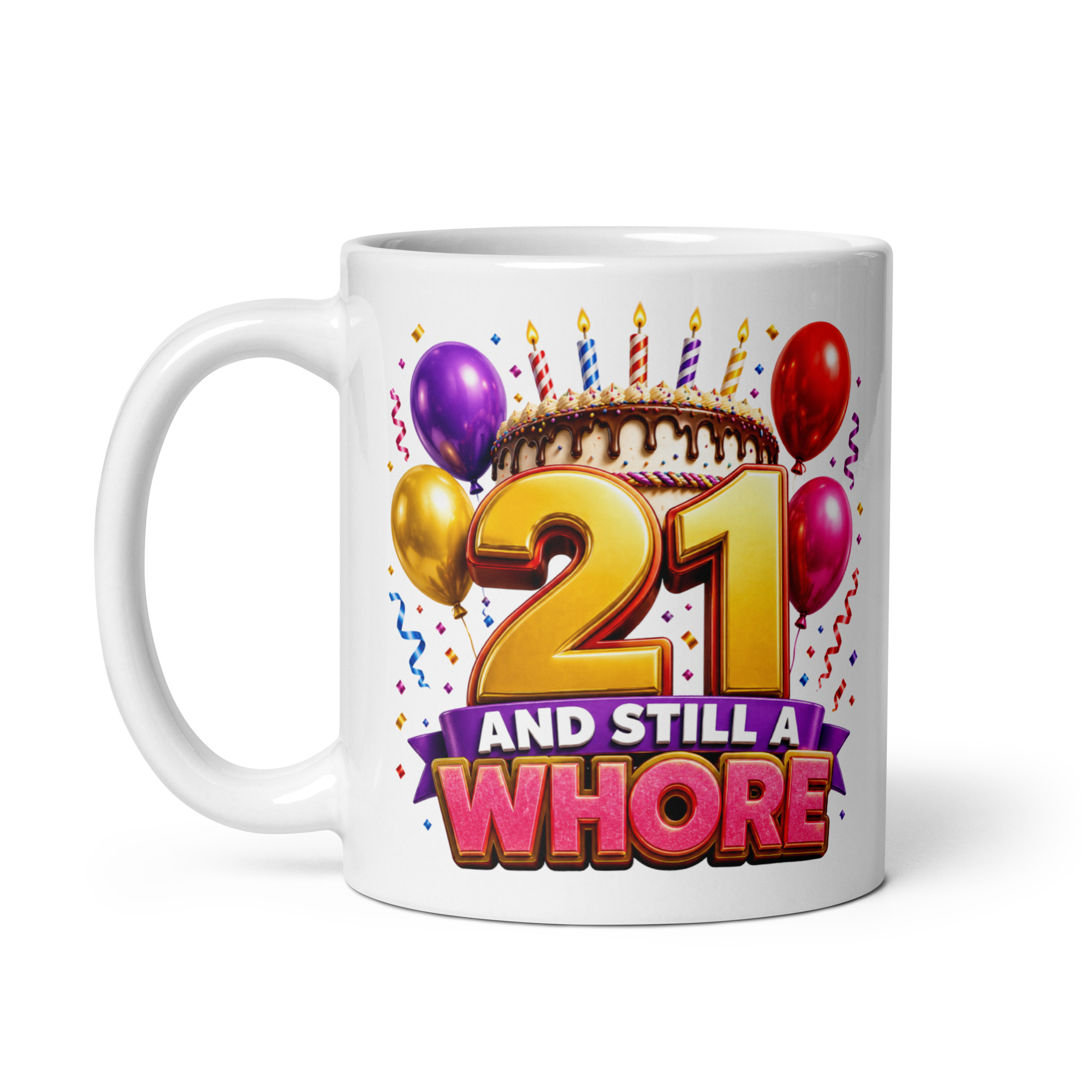 Rude 21st Birthday Mugs 21 And Still A Whore Mug