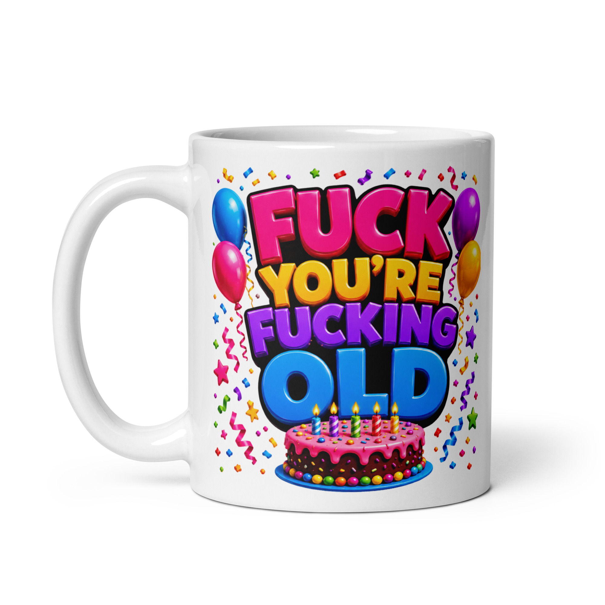 Rude Birthday Gift Mug Fuck You’re Fucking Old Mugs