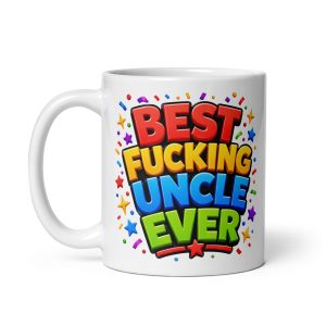 Best Fucking Uncle Ever Mug – Funny Rude Gift For Uncles