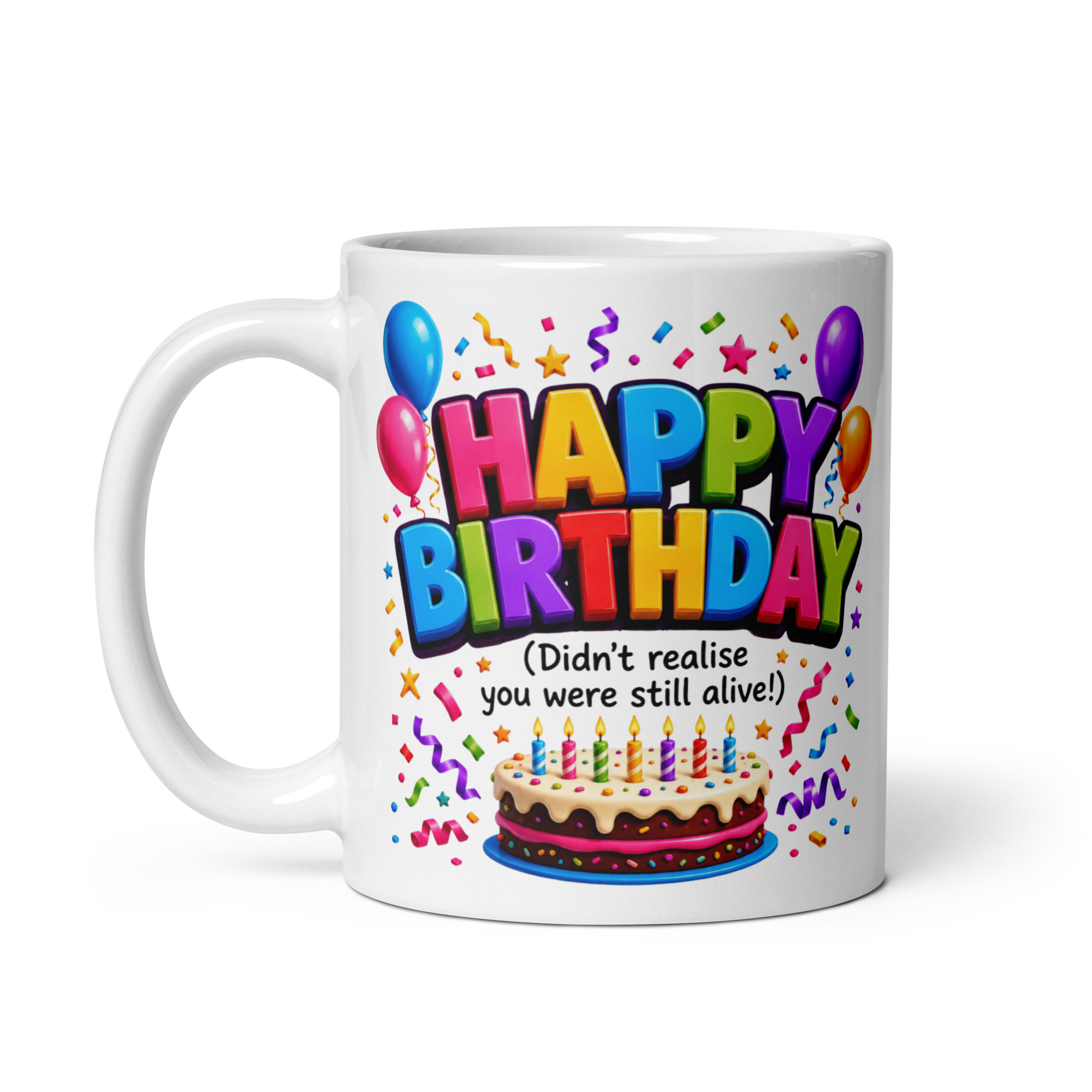 Funny Birthday Mugs Old Age Didn’t Realise You Were Still Alive