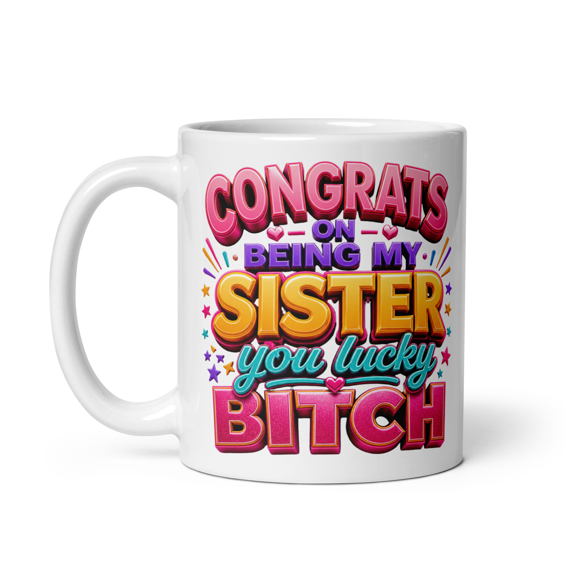 Congrats On Being My Sister You Lucky Bitch Funny Mugs