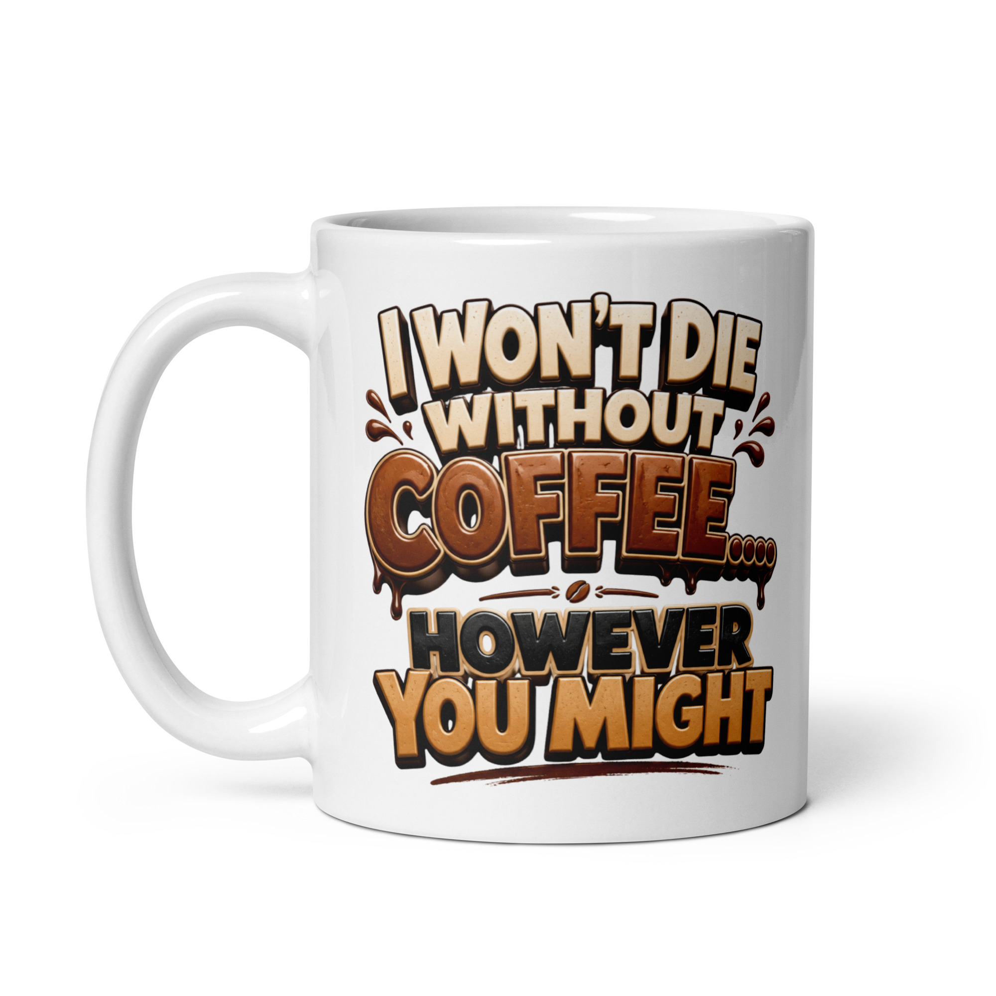 Funny Coffee Mugs I Won’t Die Without Coffee But You Might