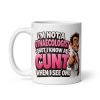 I’m Not A Gynaecologist But I Know A Cunt When I See One