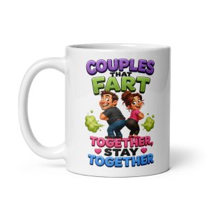 Couples That Fart Together Stay Together Funny Mugs