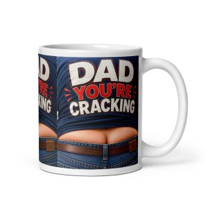 Dad You’re Cracking Mug Funny Father’s Day Dad Birthday Gift