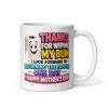 Funny Mother’s Day Mug Thanks For Wiping My Bum