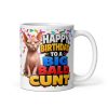 Happy Birthday To A Big Bald Cunt – Birthday Mug
