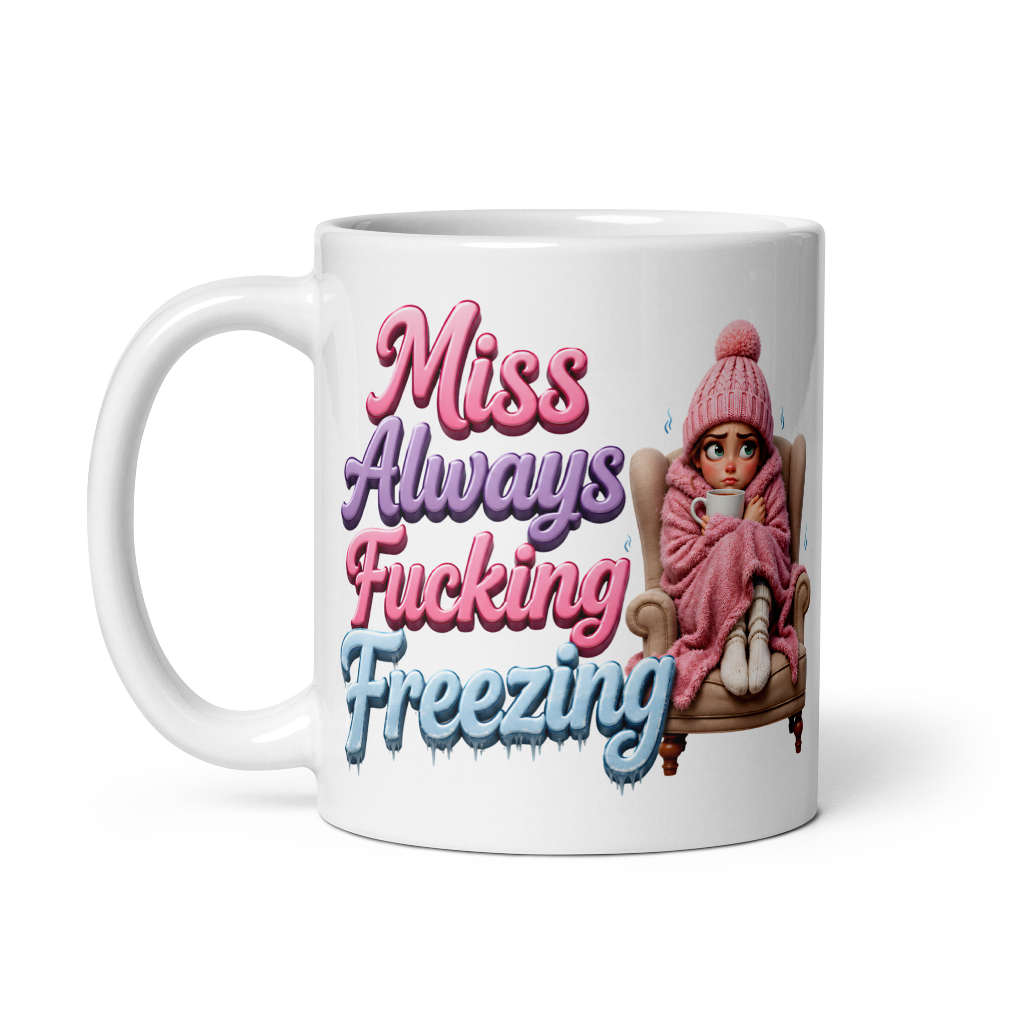 Miss Always Fucking Freezing Mug Funny Mugs For Her
