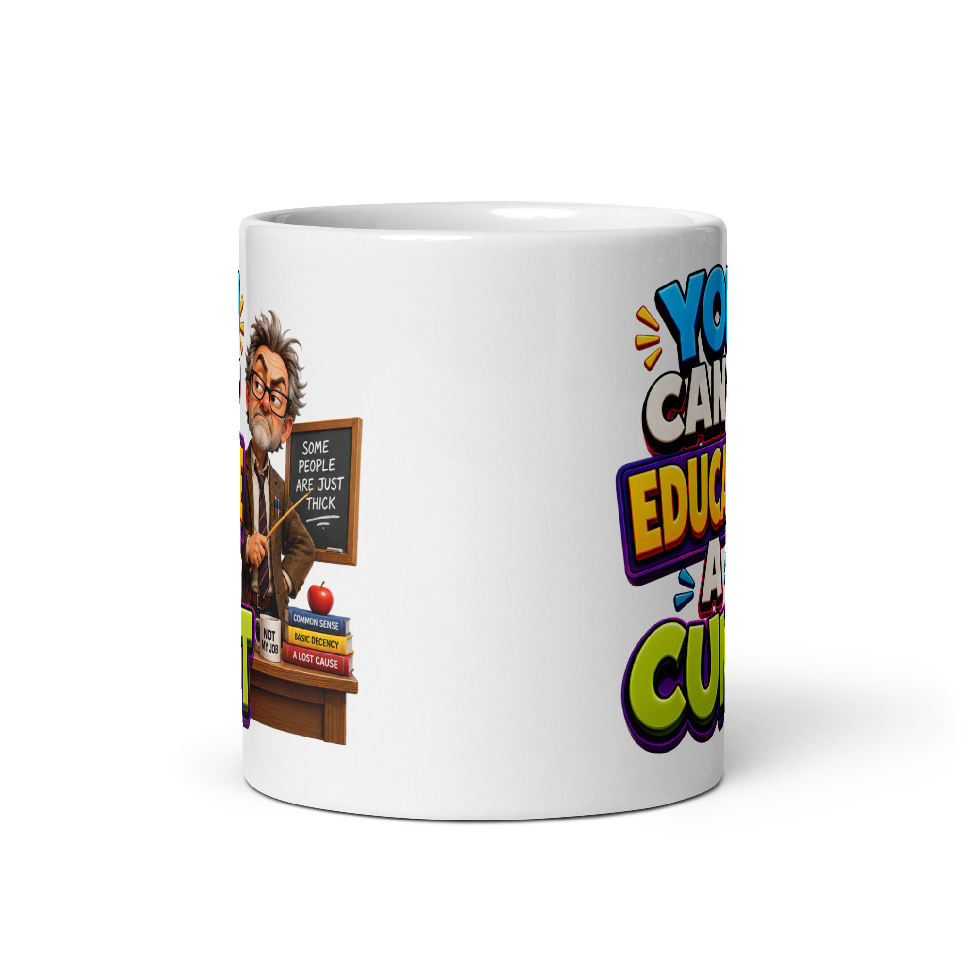 Funny Rude Gift For Teachers You Can’t Educate A Cunt Mug
