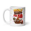 Holy Shit I’m 18! Funny Rude 18th Birthday Mug