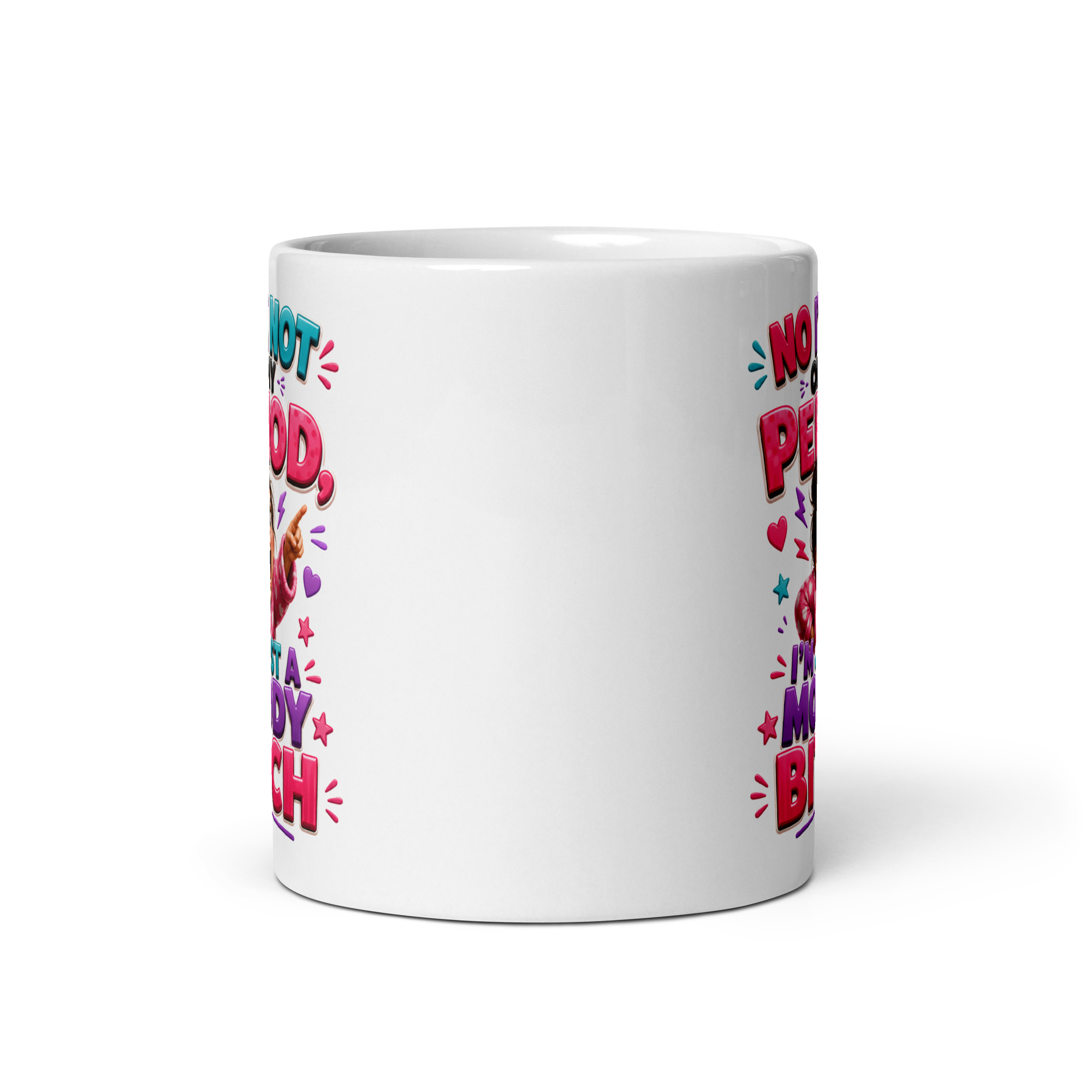 I’m Not On My Period I’m Just A Moody Bitch Mug